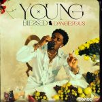 [Album] Savage Xtra – YOUNG, BLESSED & DANGEROUS