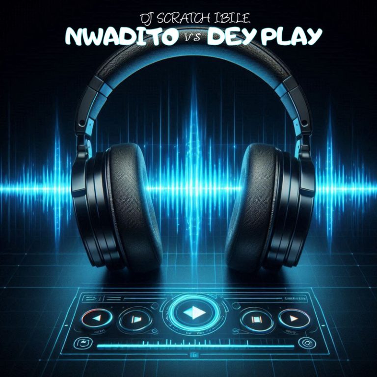 Dj Scratch Ibile – Nwadito Vs Dey Play Mixtape