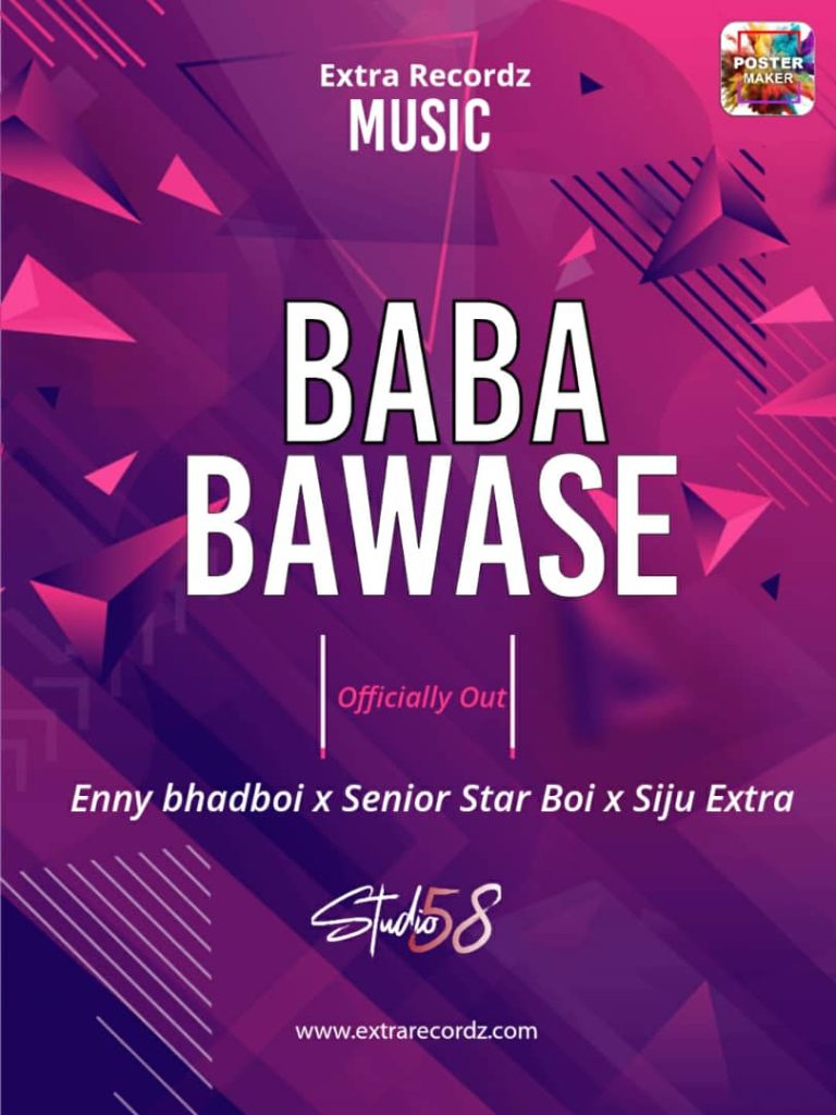 Siju Extra Ft. Enny Bhadboi & Senior Star Boi – Baba Bawase