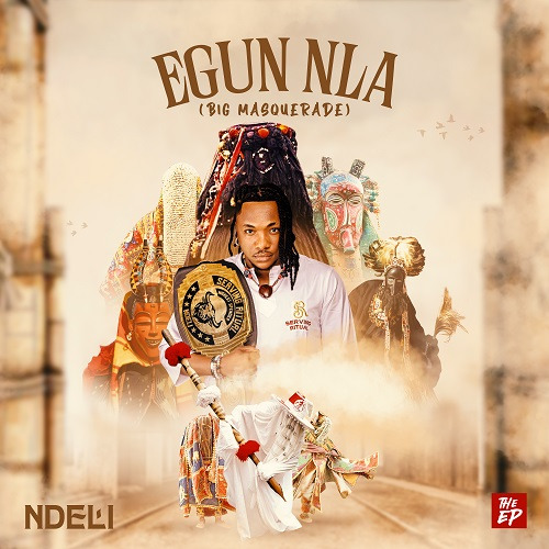 NDELI – EGUN NLA (BIG MASQUERADE) THE EP
