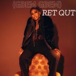 MUSIC: RET QUT – Gbem Gbem