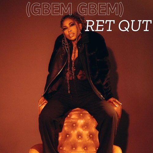 MUSIC: RET QUT – Gbem Gbem
