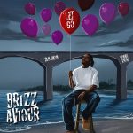 CELEBRITY NEWS: Brizz Aviour Releases New EP. Let Go — A Bold, Dance-Driven Story of Love, Identity, and Freedom
