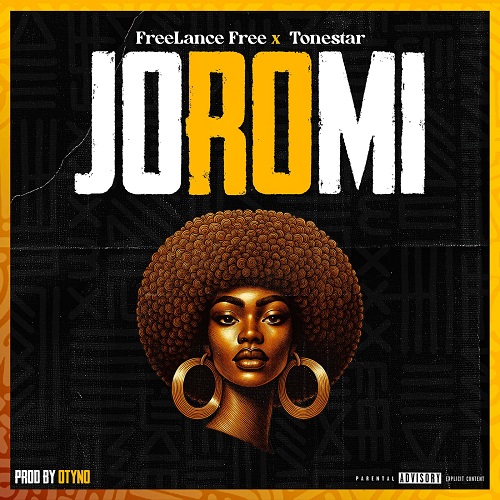 MUSIC: Freelance Free & Tonestar – Joromi