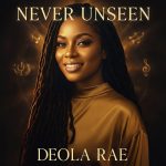 Deola Rae Releases Never Unseen: A Worship Album for the Hidden Places