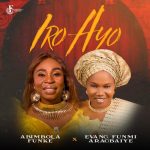 MUSIC: Abimbola Funke Ft. Evang. Funmi Aragbaye – IRO AYO